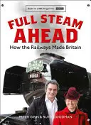 Teljes gőzzel előre - Hogyan tette a vasút Nagy-Britanniát - Full Steam Ahead - How the Railways Made Britain