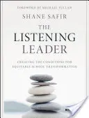 A hallgató vezető: A méltányos iskolai átalakulás feltételeinek megteremtése - The Listening Leader: Creating the Conditions for Equitable School Transformation