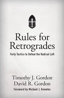 Szabályok a retrográdok számára: Negyven taktika a radikális baloldal legyőzésére - Rules for Retrogrades: Forty Tactics to Defeat the Radical Left