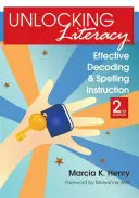 Unlocking Literacy: Hatékony dekódolási és helyesírási oktatás, második kiadás - Unlocking Literacy: Effective Decoding and Spelling Instruction, Second Edition