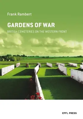 A háború kertjei: brit temetők a nyugati fronton - Gardens of War: British Cemeteries on the Western Front