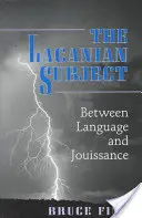 A lacani szubjektum: A nyelv és a jouissance között - The Lacanian Subject: Between Language and Jouissance