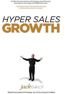 Hiperforgalom növekedése: Street-Proven Systems & Processes. Hogyan növekedj gyorsan és nyereségesen. - Hyper Sales Growth: Street-Proven Systems & Processes. How to Grow Quickly & Profitably.