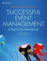 Sikeres rendezvényszervezés - gyakorlati kézikönyv (Parry Bryn (Southampton Business School Southampton Solent University)) - Successful Event Management - A Practical Handbook (Parry Bryn (Southampton Business School Southampton Solent University))