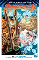 Aquaman, 1. kötet: A vízbefulladás (Rebirth) - Aquaman, Volume 1: The Drowning (Rebirth)