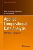 Applied Compositional Data Analysis: Munkapéldákkal az R-ben - Applied Compositional Data Analysis: With Worked Examples in R