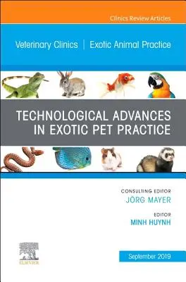 Technological Advances in Exotic Pet Practice, an Issue of Veterinary Clinics of North America: Exotic Animal Practice, 22