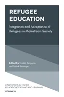 Refugee Education: A menekültek integrációja és elfogadása a többségi társadalomban - Refugee Education: Integration and Acceptance of Refugees in Mainstream Society