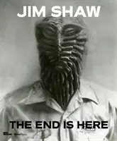 Jim Shaw: Itt a vég - Jim Shaw: The End Is Here