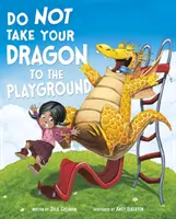 Ne vidd a sárkányodat a játszótérre (Gassman Julie (szerkesztő)) - Do Not Take Your Dragon to the Playground (Gassman Julie (Editor))