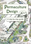 Permakultúra tervezés: A Step-By-Step Guide - Permaculture Design: A Step-By-Step Guide