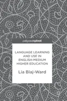 Nyelvtanulás és nyelvhasználat az angol nyelvű felsőoktatásban - Language Learning and Use in English-Medium Higher Education