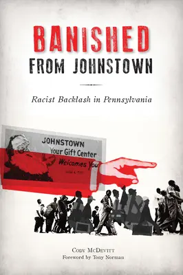 Száműzve Johnstownból: Racist Backlash in Pennsylvania - Banished from Johnstown: Racist Backlash in Pennsylvania