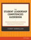 A diákvezetői kompetenciák útmutatója: Intentív vezetői tanulás és fejlesztés tervezése - The Student Leadership Competencies Guidebook: Designing Intentional Leadership Learning and Development