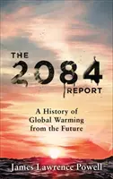 2084 Report - A globális felmelegedés története a jövőből - 2084 Report - A History of Global Warming from the Future