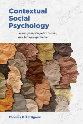 Kontextuális szociálpszichológia: Reanalyzing Prejudice, Voting, and Intergroup Contact (Az előítélet, a szavazás és a csoportközi kapcsolat újraelemzése) - Contextual Social Psychology: Reanalyzing Prejudice, Voting, and Intergroup Contact