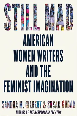 Still Mad: Amerikai írónők és a feminista képzelet - Still Mad: American Women Writers and the Feminist Imagination