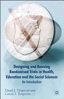 Randomizált kísérletek tervezése az egészségügyben, az oktatásban és a társadalomtudományokban: Bevezetés - Designing Randomised Trials in Health, Education and the Social Sciences: An Introduction