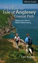 Az Anglesey-sziget parti sétája - Hivatalos útikalauz - 210 km/130 mérföldnyi kiváló parti gyaloglás - Walking the Isle of Anglesey Coastal Path - Official Guide - 210km/130 Miles of Superb Coastal Walking