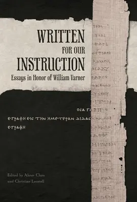 Tanításunkra írva: Esszék William Varner tiszteletére - Written for Our Instruction: Essays in Honor of William Varner