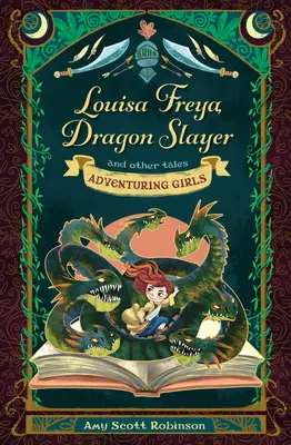 Louisa Freya, a sárkányölő: És más mesék - Louisa Freya, Dragon Slayer: And Other Tales