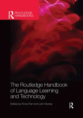 The Routledge Handbook of Language Learning and Technology (A nyelvtanulás és a technológia Routledge-kézikönyve) - The Routledge Handbook of Language Learning and Technology