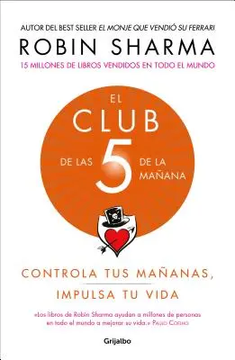 El Club de Las 5 de la Maana: Controla Tus Maanas, Impulsa Tu Vida / 5 Am Club, The: Own Your Morning. Elevate Your Life.