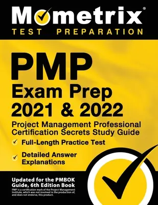 PMP Exam Prep 2021 és 2022 - Project Management Professional Certification Secrets Study Guide, Full-Length Practice Test, Detailed Answer Explanatio - PMP Exam Prep 2021 and 2022 - Project Management Professional Certification Secrets Study Guide, Full-Length Practice Test, Detailed Answer Explanatio