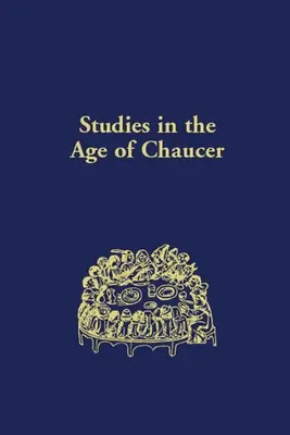Tanulmányok Chaucer korában: 43. kötet - Studies in the Age of Chaucer: Volume 43
