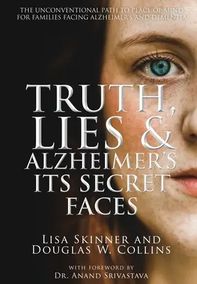 Igazság, hazugság és Alzheimer-kór: A titkos arcok - Truth, Lies & Alzheimer's: Its Secret Faces