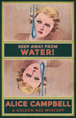 Tartsd magad távol a víztől! Egy aranykori rejtély - Keep Away From Water!: A Golden Age Mystery