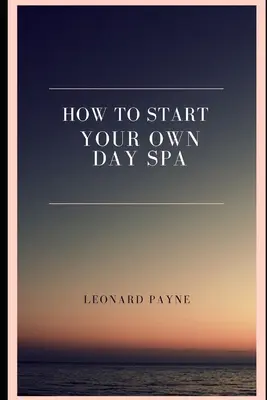 Hogyan indítsd el a saját Day Spa - How to Start Your Own Day Spa