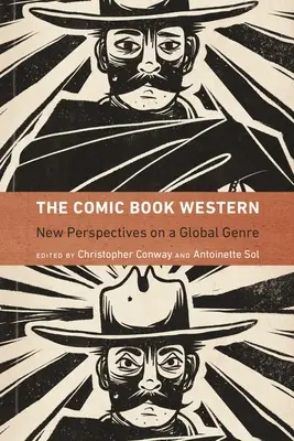 A képregényes western: Egy globális műfaj új perspektívái - The Comic Book Western: New Perspectives on a Global Genre