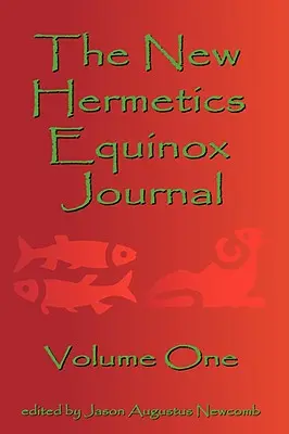 Az Új Hermetika napéjegyenlőségi folyóirat első kötete - The New Hermetics Equinox Journal Volume One