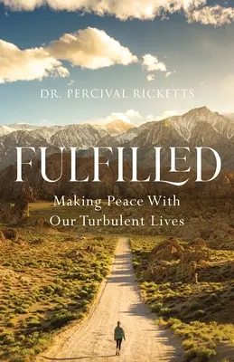 Fulfilled: Békét kötni viharos életünkkel - Fulfilled: Making Peace With Our Turbulent Lives