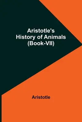 Arisztotelész állattörténete (VII. könyv) - Aristotle's History of Animals (Book-VII)