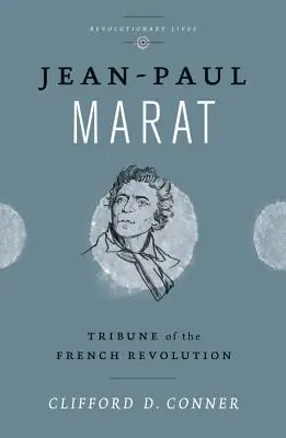 Jean Paul Marat: Marat: A francia forradalom tribunusa - Jean Paul Marat: Tribune of the French Revolution