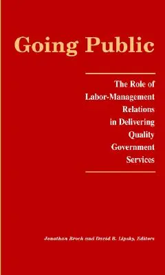 Nyilvánosságra hozatal: A munkaügyi kapcsolatok szerepe a minőségi kormányzati szolgáltatások nyújtásában - Going Public: The Role of Labor-Management Relations in Delivering Quality Government Services