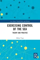 A tengerek feletti ellenőrzés gyakorlása: Elmélet és gyakorlat - Exercising Control of the Sea: Theory and Practice