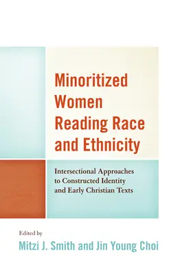 Minoritizované ženy Čtení o rase a etnicitě: Intersekcionální přístupy ke konstruované identitě a raně křesťanské texty - Minoritized Women Reading Race and Ethnicity: Intersectional Approaches to Constructed Identity and Early Christian Texts