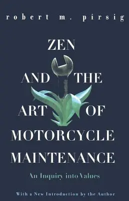 Zen és a motorkerékpár-karbantartás művészete: An Inquiry Into Values - Zen and the Art of Motorcycle Maintenance: An Inquiry Into Values