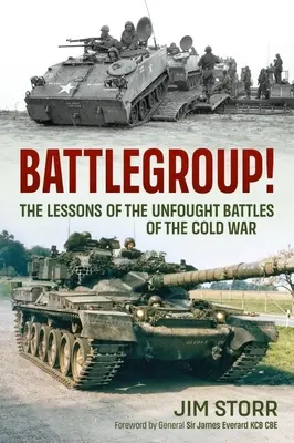 Harccsoport!: A hidegháború meg nem vívott csatáinak tanulságai - Battlegroup!: The Lessons of the Unfought Battles of the Cold War