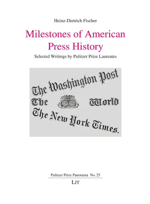 Az amerikai sajtó történetének mérföldkövei, 25: Pulitzer-díjasok válogatott írásai - Milestones of American Press History, 25: Selected Writings by Pulitzer Prize Laureates