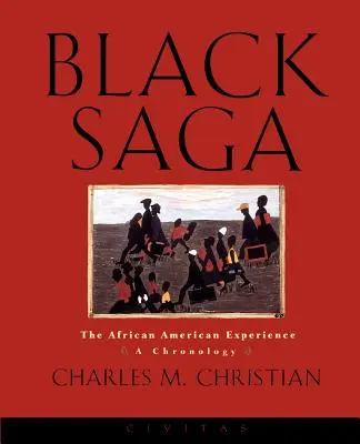 Black Saga: Az afroamerikai tapasztalat: A Chronology - Black Saga: The African American Experience: A Chronology