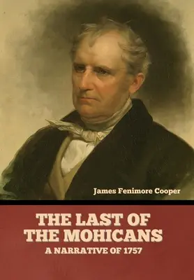 Az utolsó mohikánok; elbeszélés 1757-ből. - The Last of the Mohicans; A narrative of 1757