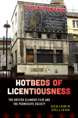 Ohniska rozmařilosti: The British Glamour Film and the Permissive Society (Britský glamour film a permisivní společnost) - Hotbeds of Licentiousness: The British Glamour Film and the Permissive Society