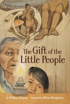 A kisemberek ajándéka: Az Asiniskaw Ithiniwak történetének hat évszaka - The Gift of the Little People: A Six Seasons of the Asiniskaw Ithiniwak Story