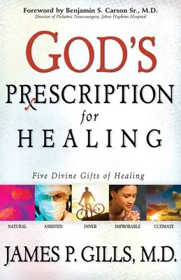 Isten receptje a gyógyuláshoz: A gyógyítás öt isteni ajándéka - God's Prescription for Healing: Five Divine Gifts of Healing