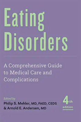 Eating Disorders: Átfogó útmutató az orvosi ellátáshoz és a szövődményekhez - Eating Disorders: A Comprehensive Guide to Medical Care and Complications