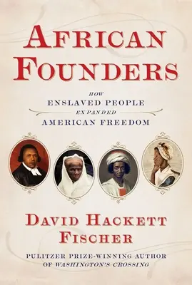 Afrikai alapítók: Hogyan terjesztették ki a rabszolgasorban élő emberek az amerikai eszméket - African Founders: How Enslaved People Expanded American Ideals